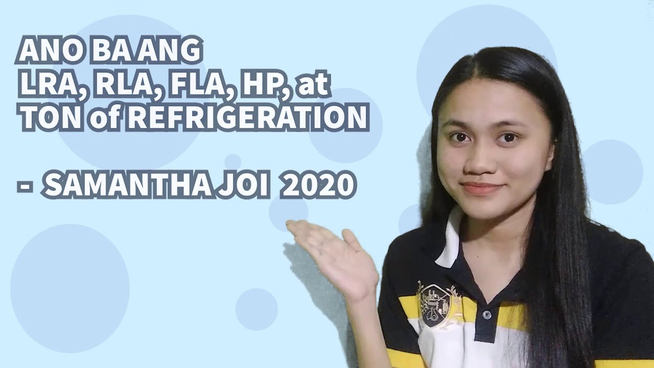 ANO ANG LRA, RLA, FLA, HP AT TON OF REFRIGERATION | SAMANTHA JOI 2020