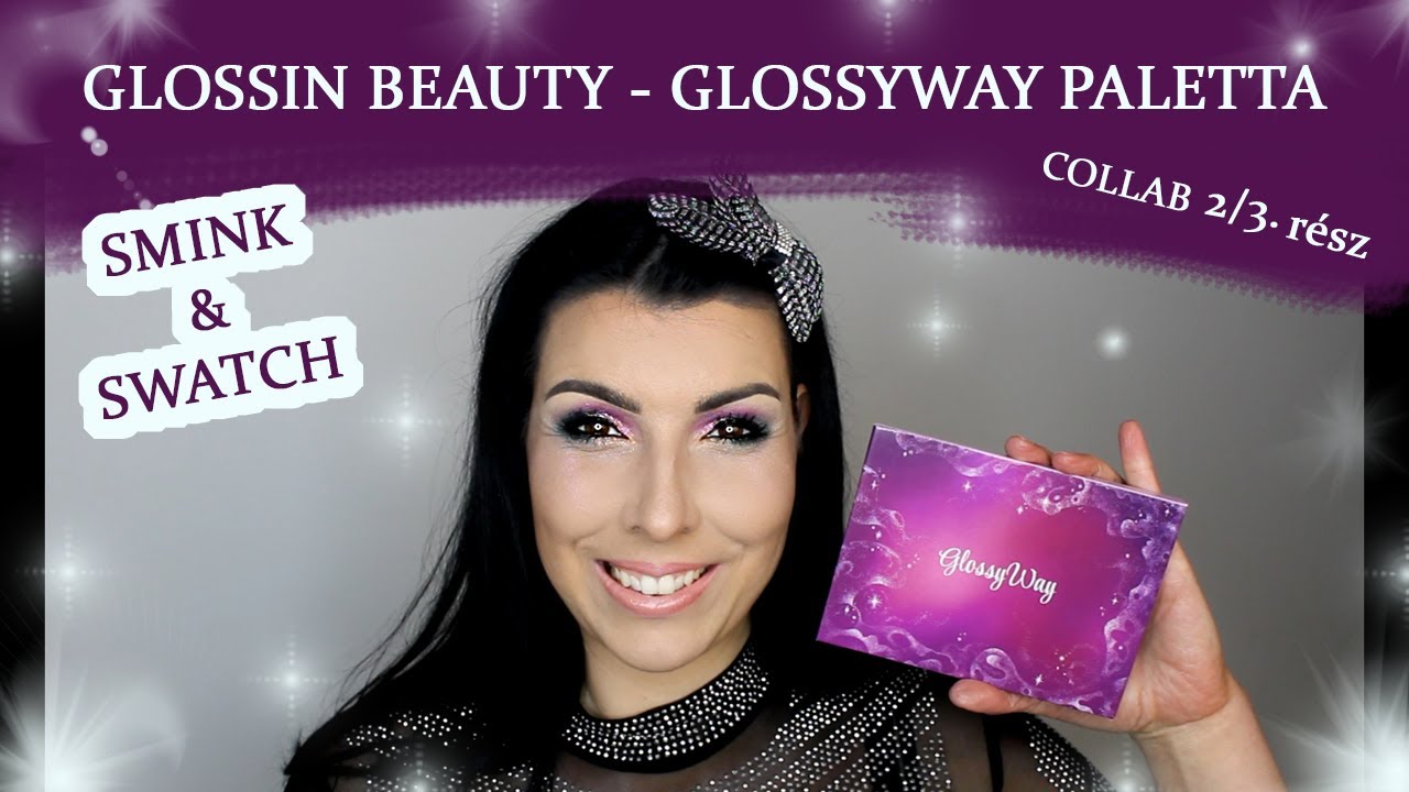 GLOSSIN BEAUTY - GLOSSYWAY Paletta // SMINK, SWATCH // Collab 2/3.rész