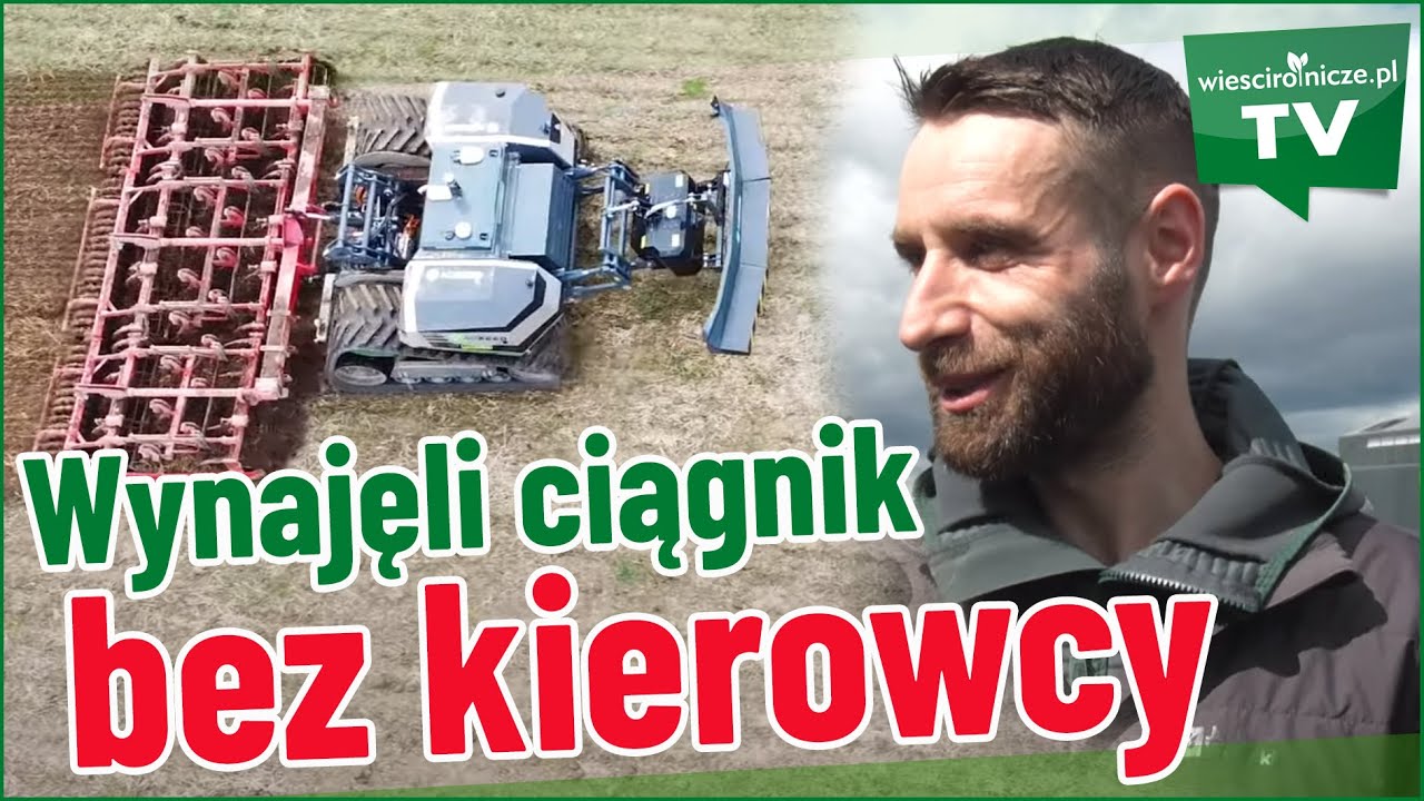 Pierwszy taki ciągnik w polskim gospodarstwie. Agxeed obrobił już 300 hektarów. To lokalny celebryta
