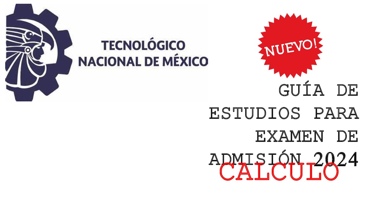 Guía de estudios para examen de admisión | Tecnológico Nacional de México | CALCULO