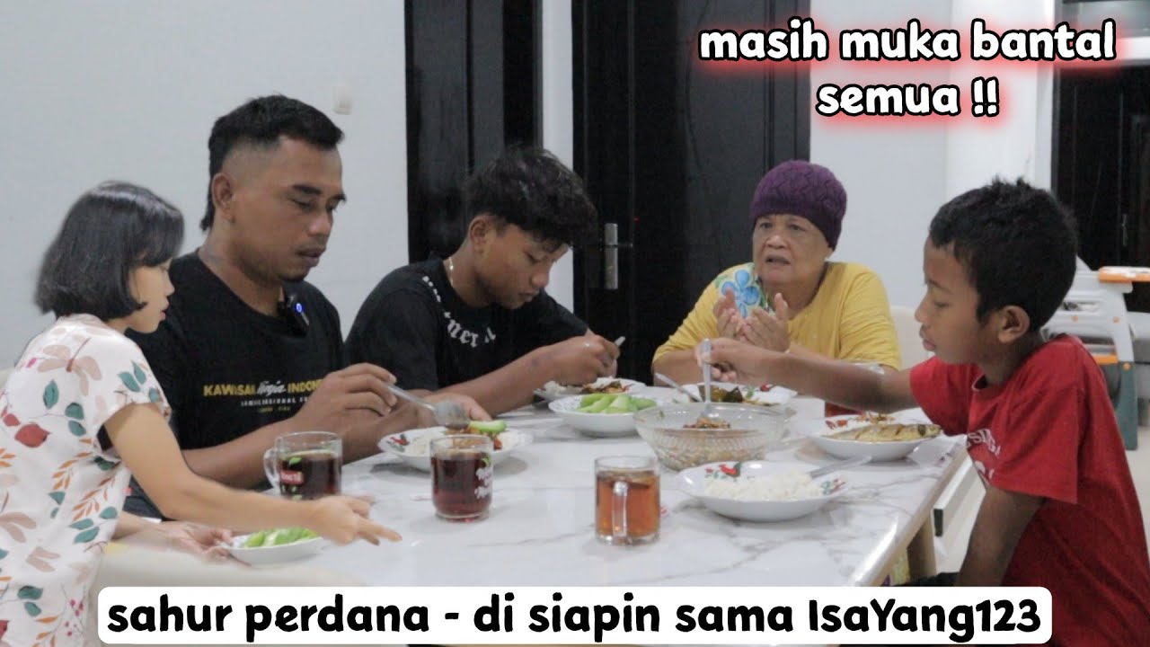 sahur perdana di siapin sama @IsaYang123