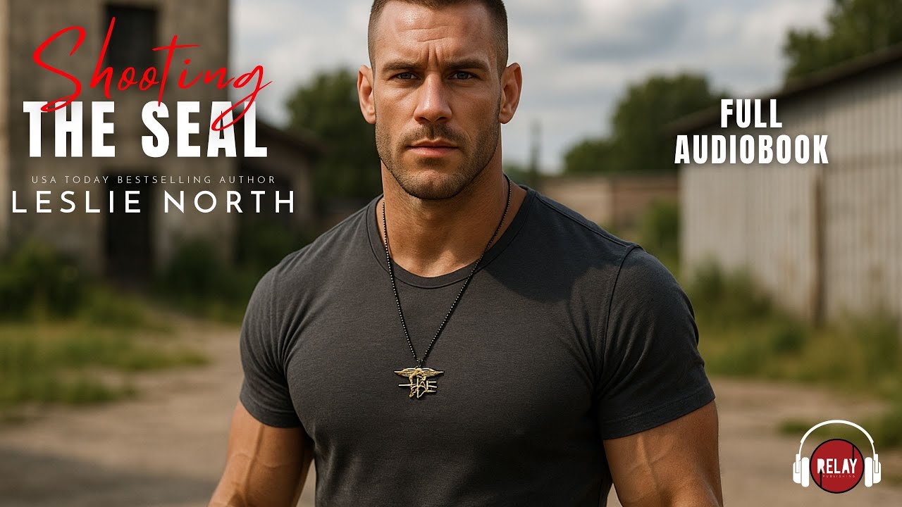 Sizzling Military Romance: Shooting the SEAL by Leslie North - Full Audiobook