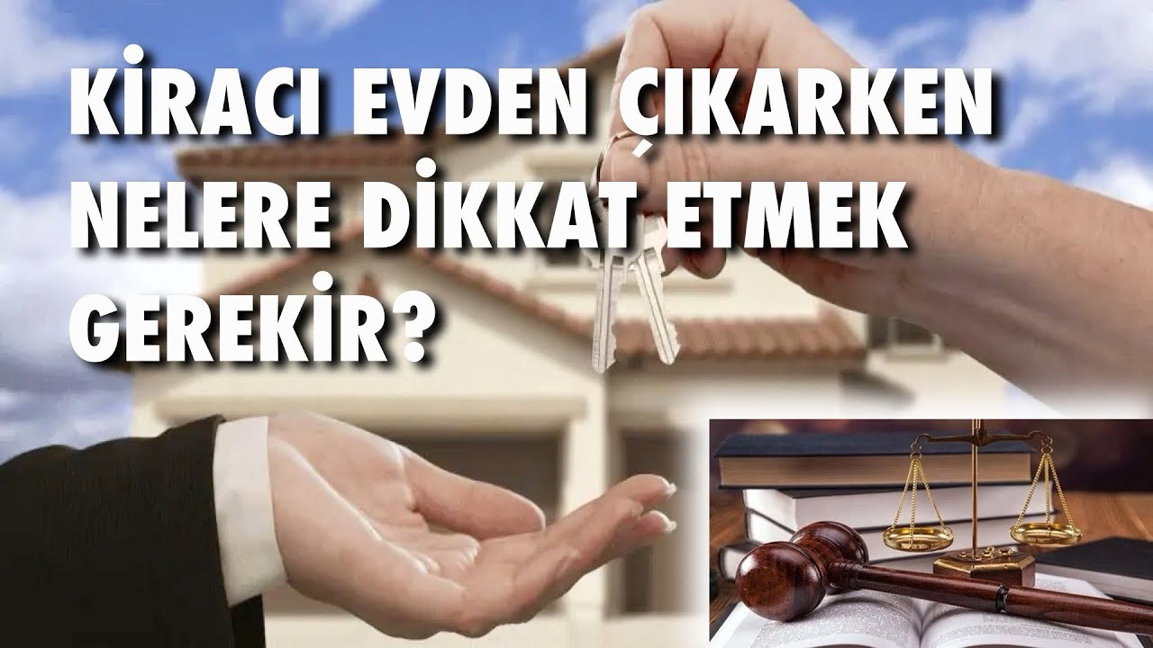 KİRACI EVDEN ÇIKARKEN NELERE DİKKAT ETMEK GEREKİR? EV SAHİBİ EVİ NASIL TESLİM ALMALI?