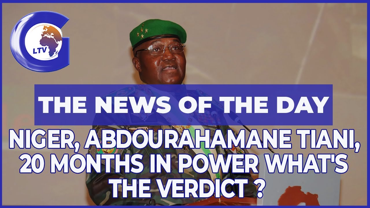 The news of the day: Niger, Abdourahamane Tiani, 20 months in power what's the verdict ?