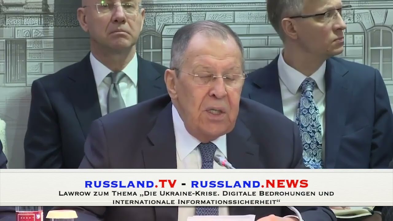Lawrow zum Thema „Die Ukraine Krise  Digitale Bedrohungen und internationale Informationssicherheit“