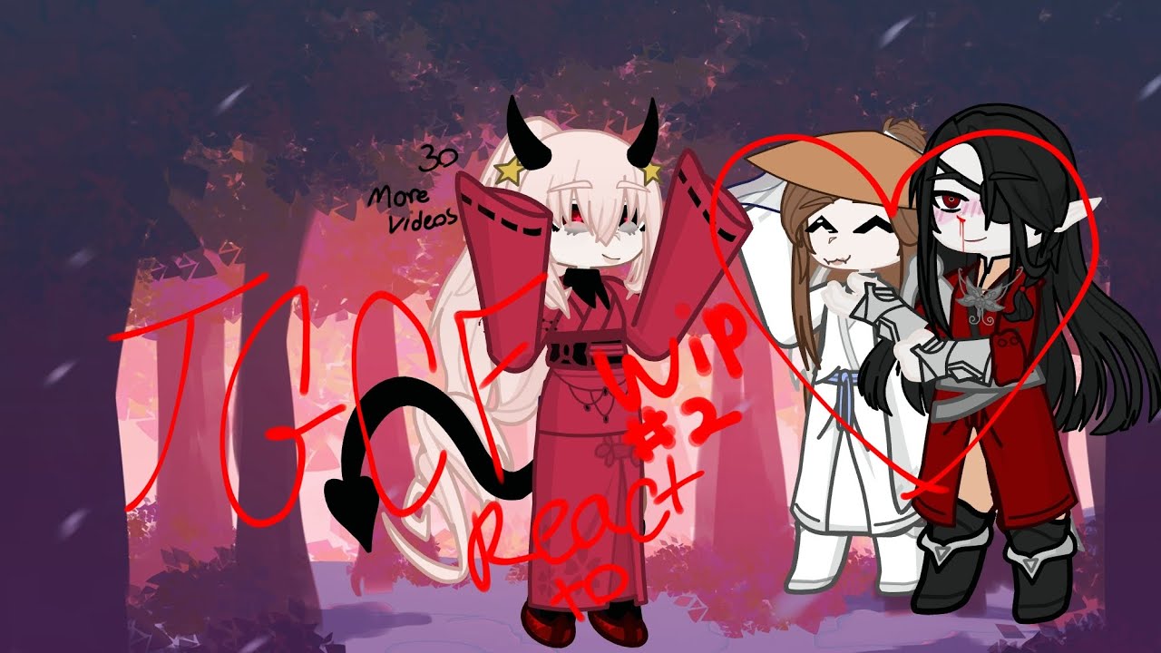 TGCF reacts to Xie Lian and Hua Cheng /_/ Xie Lian /_/ Wip///_///#2 /_/ 30 more videos left yall