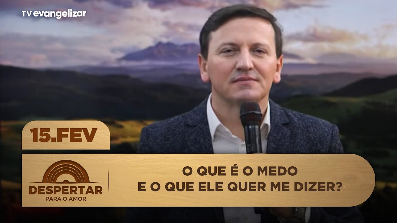 O que é o medo e o que ele quer me dizer? | Despertar para o Amor com @Padre Ezequiel | 15/02/26