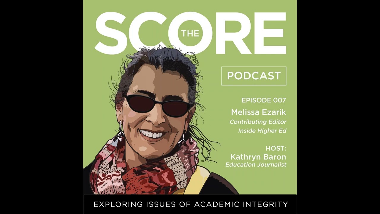 The Score Academic Integrity - Melissa Ezarik, Contributing Editor of Inside Higher Ed