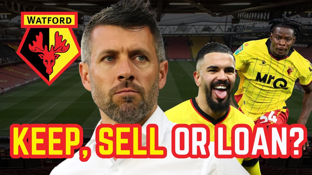 Keep, Loan OR Sell?? | WATFORD FC FAN DEBATE...