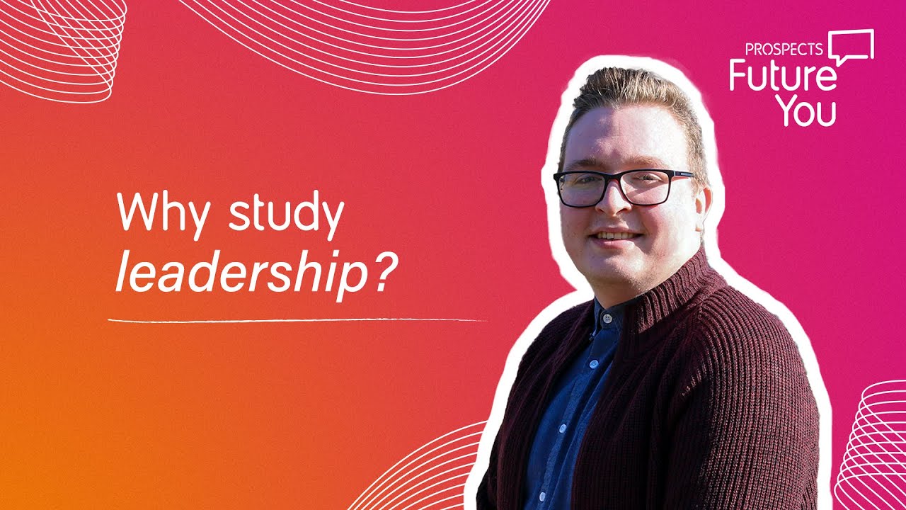 Why study leadership? | Future You: achieve your career goals