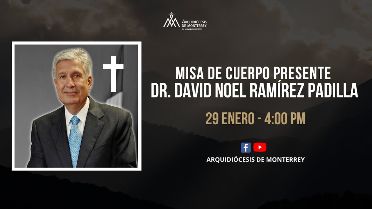 Misa de Cuerpo Presente, Dr David Noel Ramírez Padilla