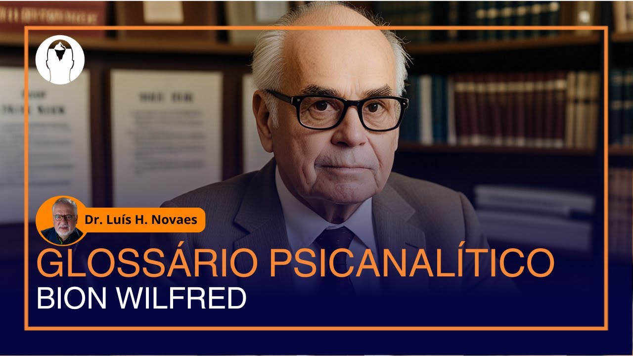 Bion Wilfred | GLOSSÁRIO PSICANALÍTICO