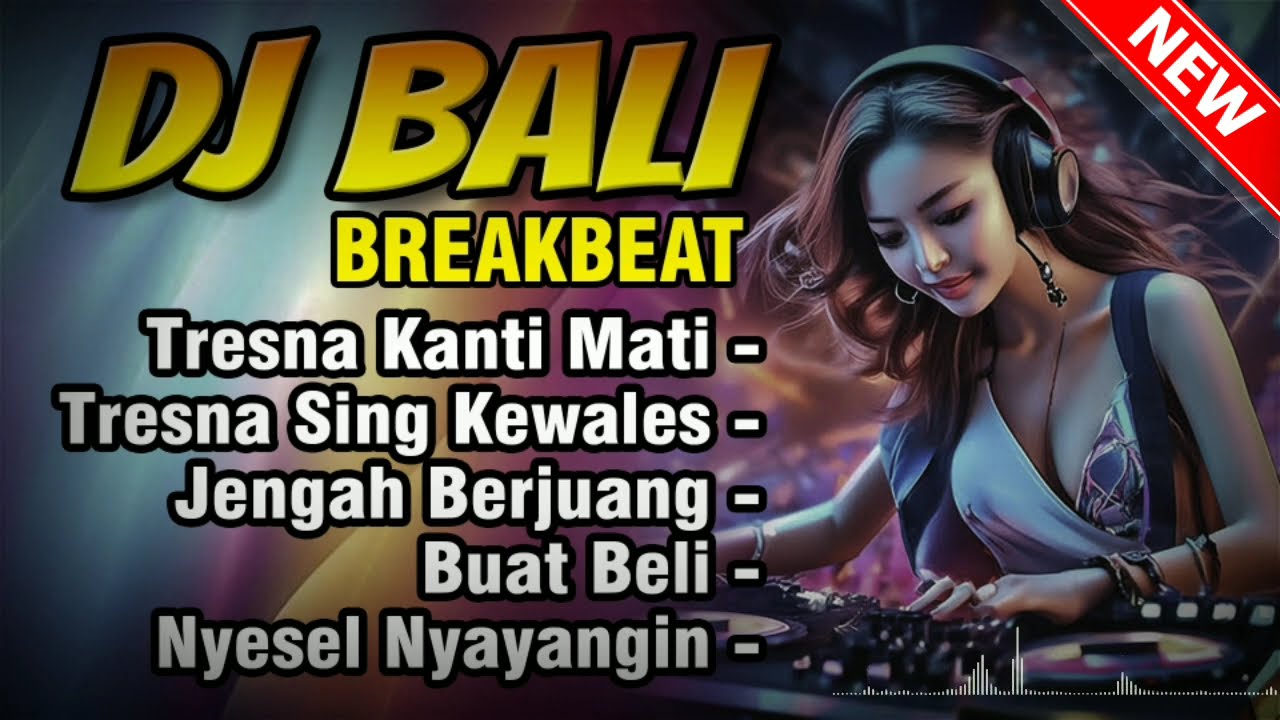 Kumpulan DJ BALI Breakbeat Nonstop _ Tresna Kanti Mati, Tresna Sing Kewales | Terbaru 2024