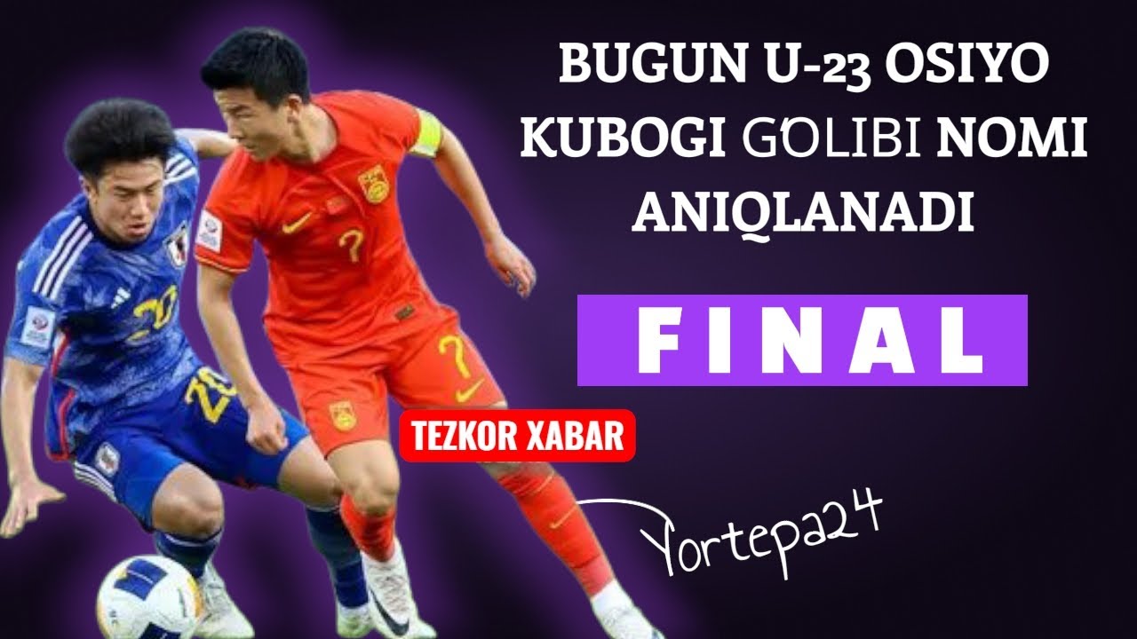 BUGUN U-23 OSIYO KUBOGI GʻOLIBI NOMI ANIQLANADI