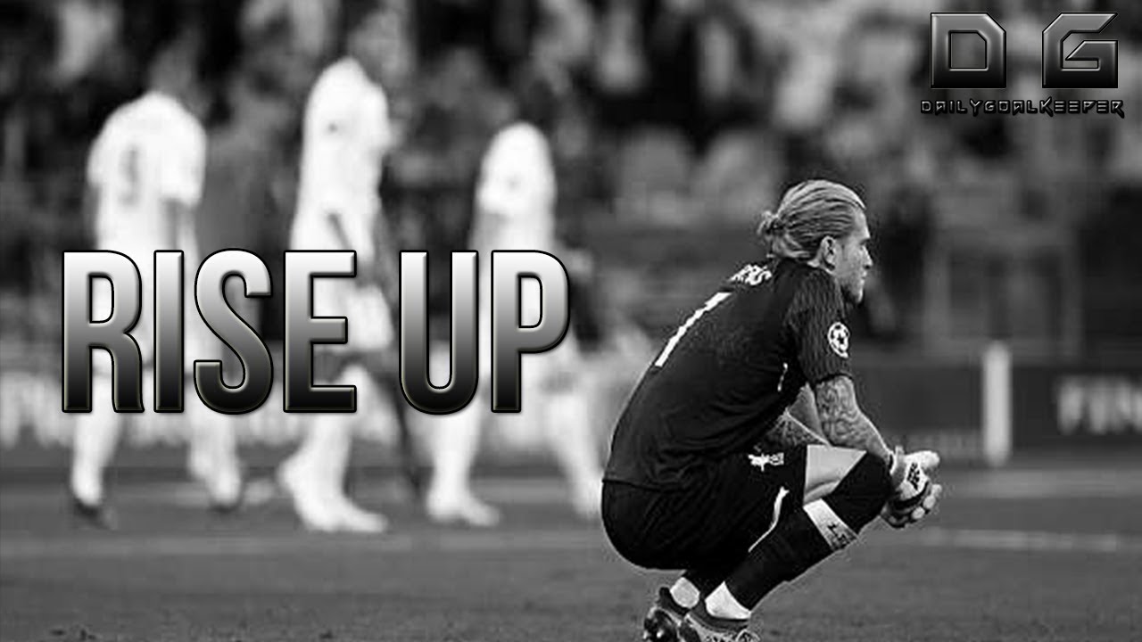 Loris Karius - Rise Up (Goalkeeper Motivation)