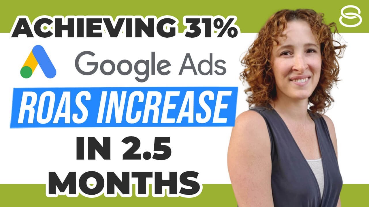 💰 Achieving 31% Google Ads Return On Ad Spend (ROAS) Increase In 2.5 Months