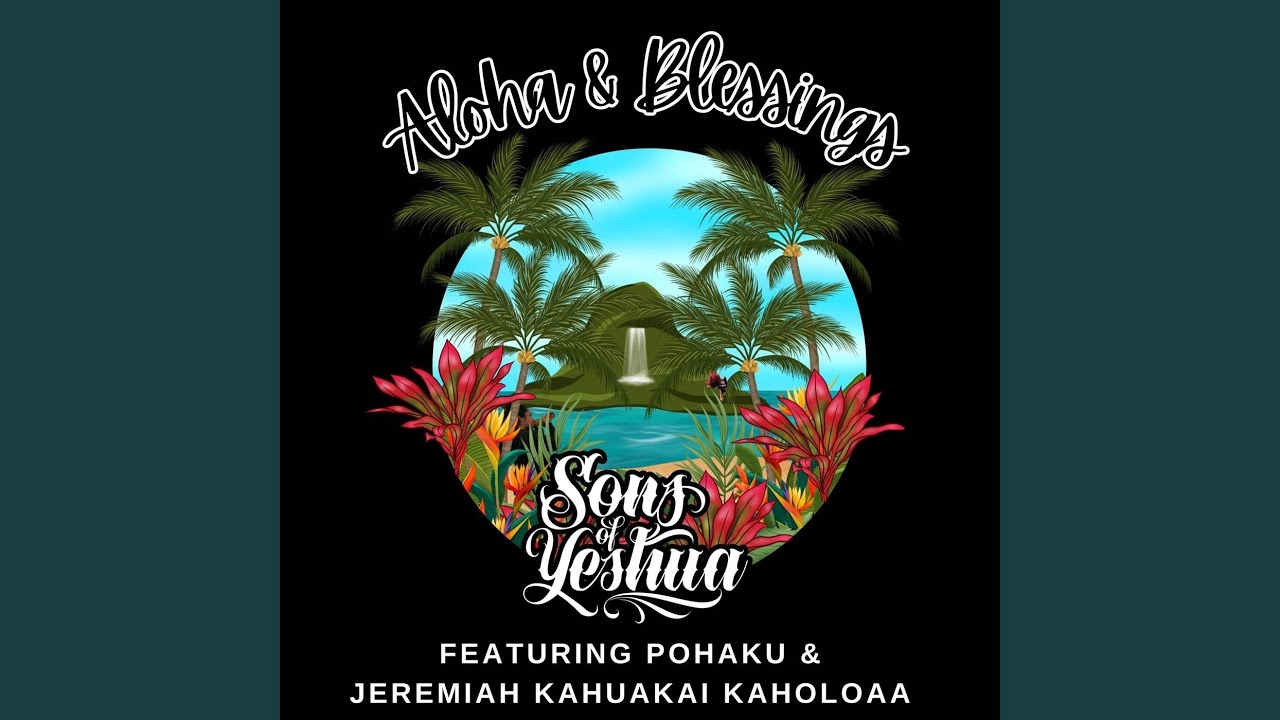Aloha & Blessings (feat. Pohaku & Jeremiah Kahuakai Kaholoaa)