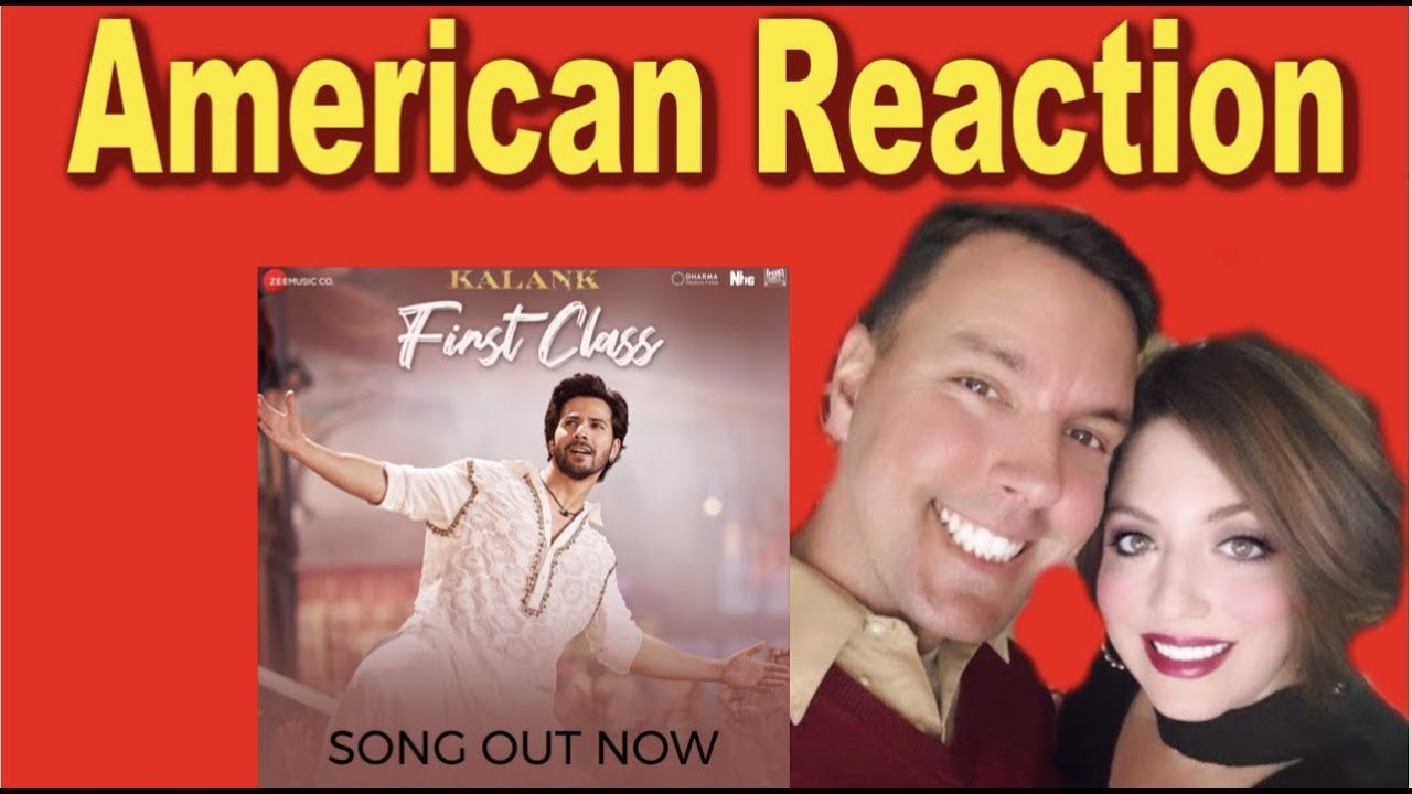First Class |  Kalank | Official Song | American Reaction to Bollywood Songs | American Reaction