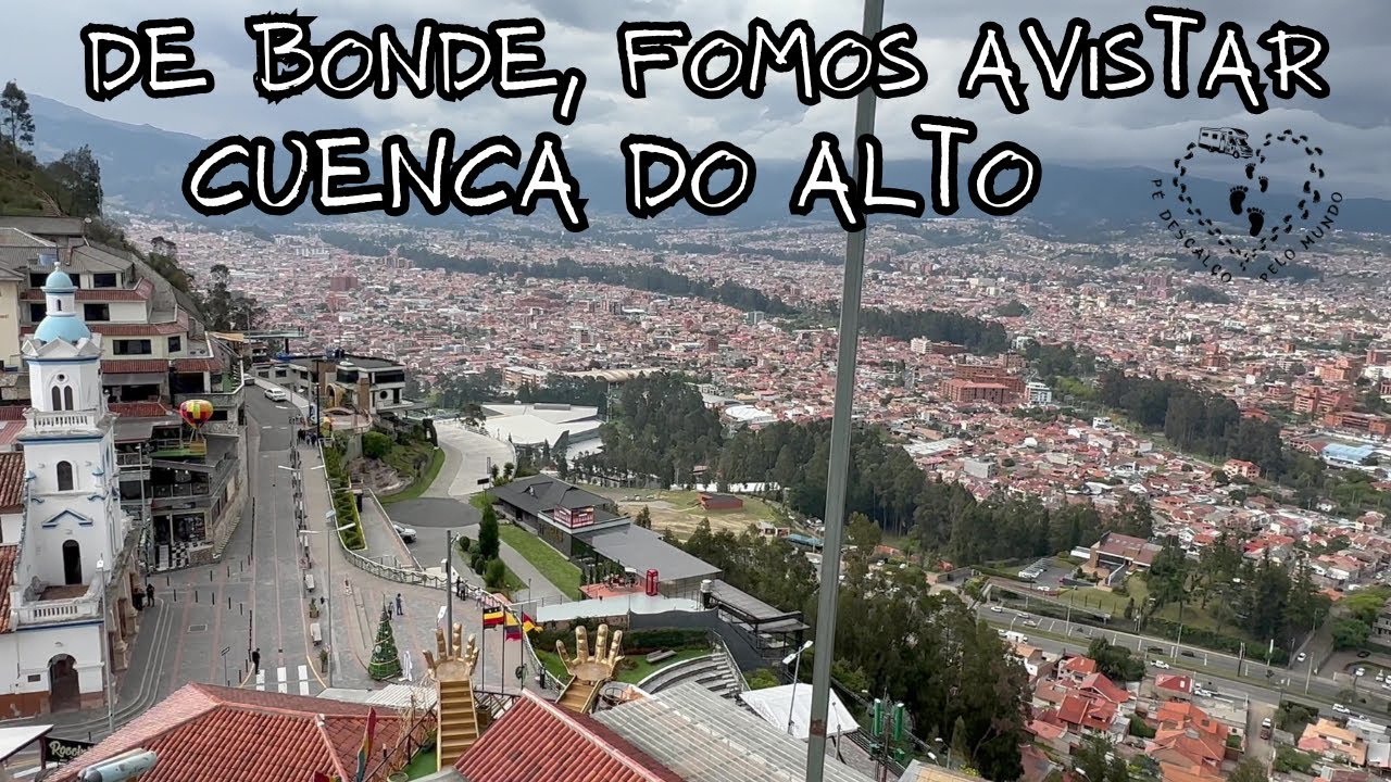 Passeamos ao redor de Cuenca de Bonde e Ônibus, todo dia esta cidade nos fascina com surpresas.