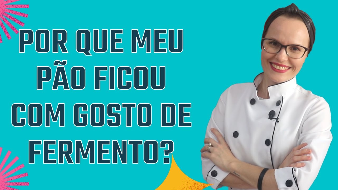 POR QUE MEU PÃO FICOU COM GOSTO DE FERMENTO?