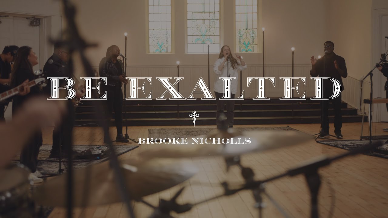 Brooke Nicholls - Be Exalted (Official Music Video)