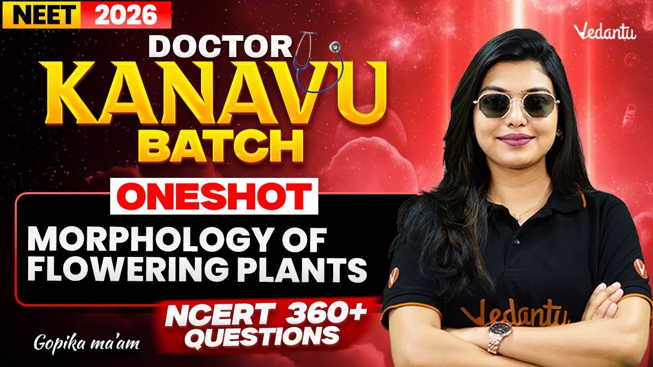 Morphology of Flowering Plants ONE SHOT NCERT 360+ Questions | NEET 2026 🩺 Gopika Ma'am