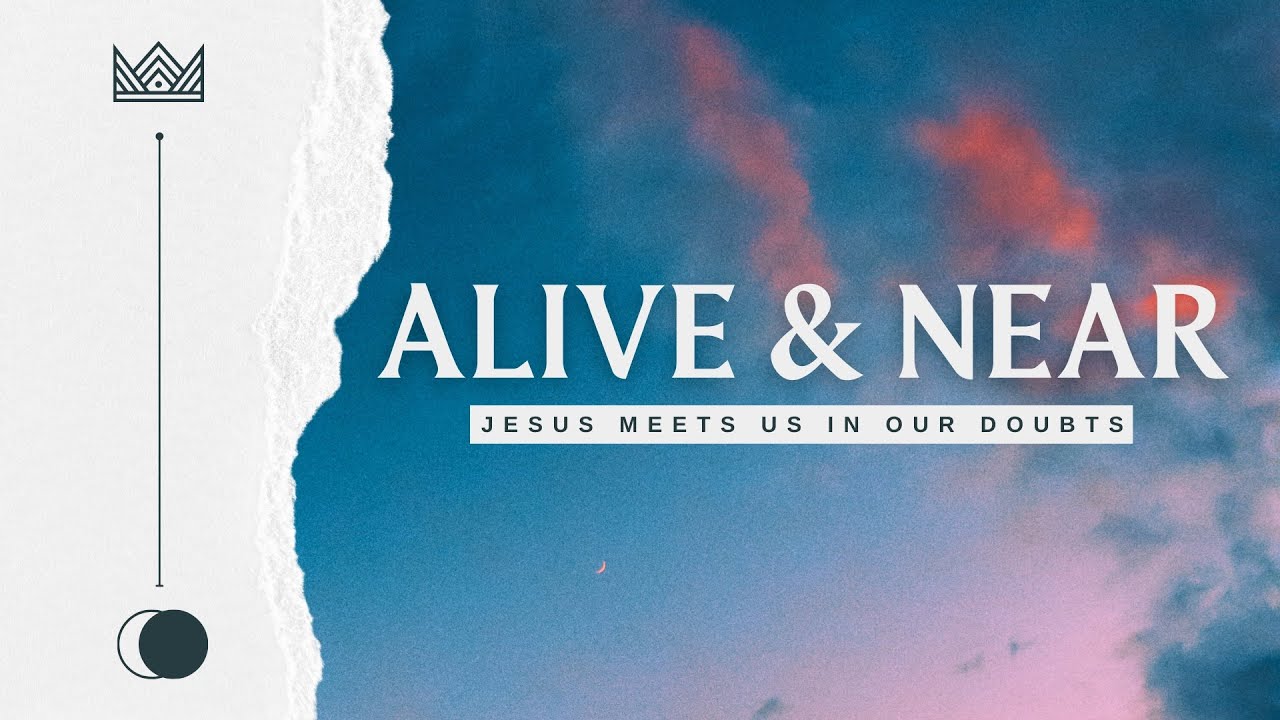 Alive and Near | Alive Sermon Series - Part 2 | Sunday, April 20, 2025