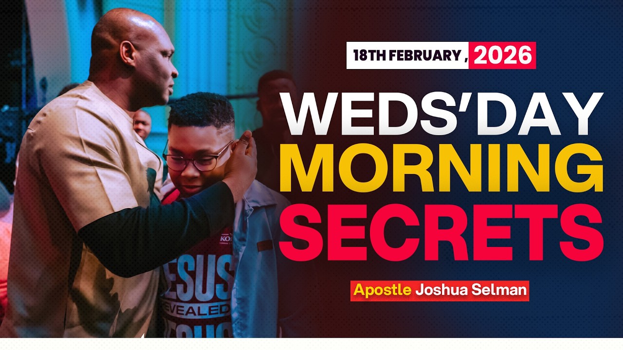 [18TH FEBRUARY, 2026] WEDNESDAY PROPHETIC PRAYERS - APOSTLE JOAHUA SELMAN