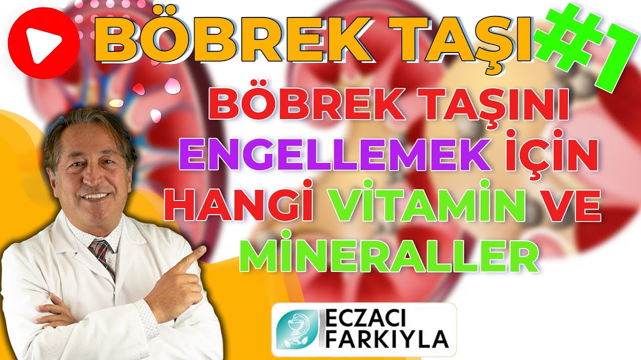 Böbrek Taşını Önlemek için Hangi Vitamin ve Mineral Takviyesi Faydalıdır