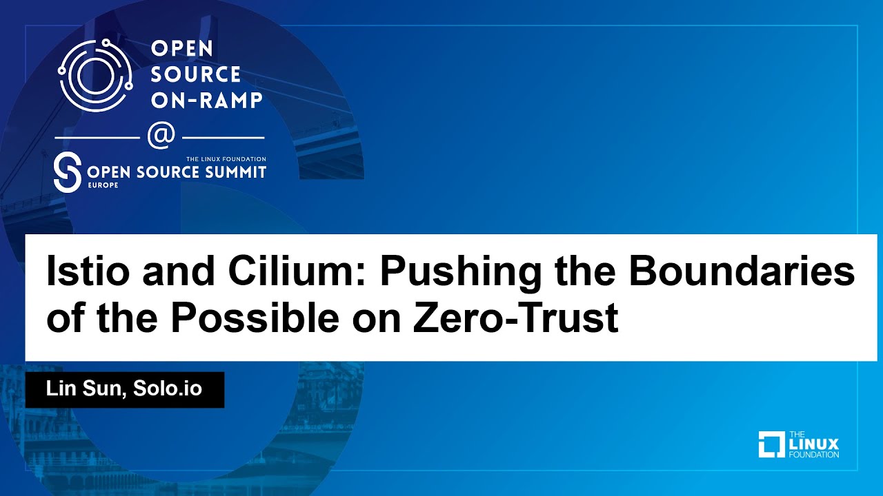 Istio and Cilium: Pushing the Boundaries of the Possible on Zero-Trust - Lin Sun, Solo.io