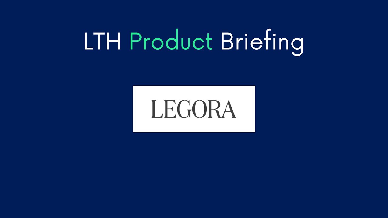 LTH Product Briefing - Legora