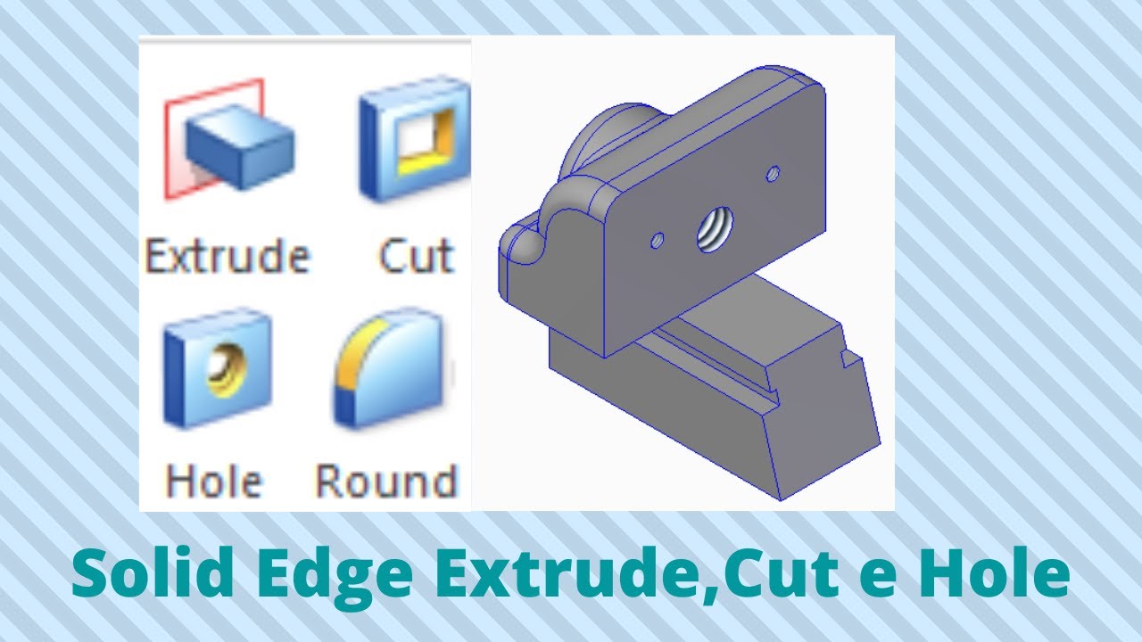 Solid Edge Extrude,Cut e Hole