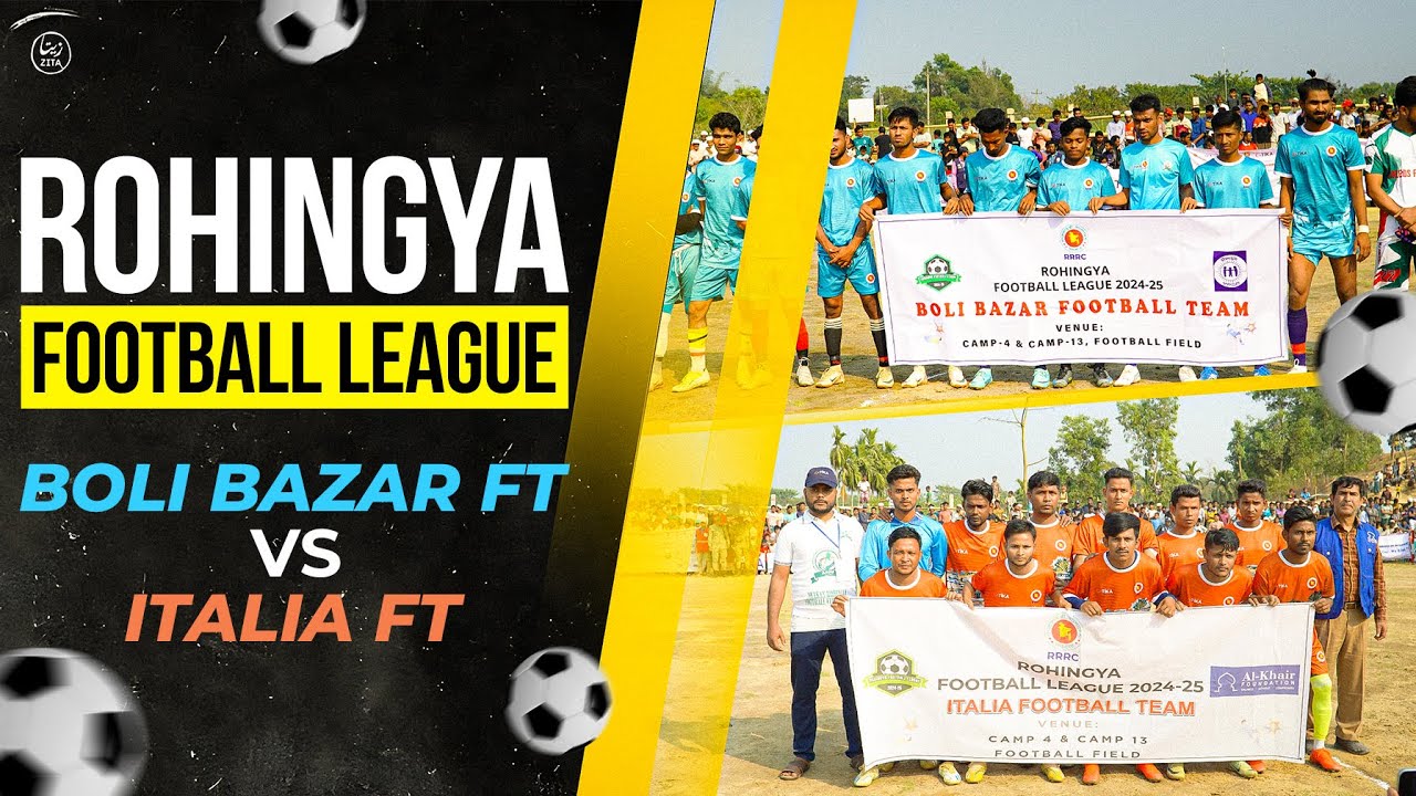 Rohingya Football League | Match 1: Boli Bazar Team Vs Italia Team