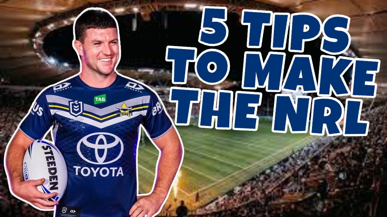 5 Tips For You To Make The NRL