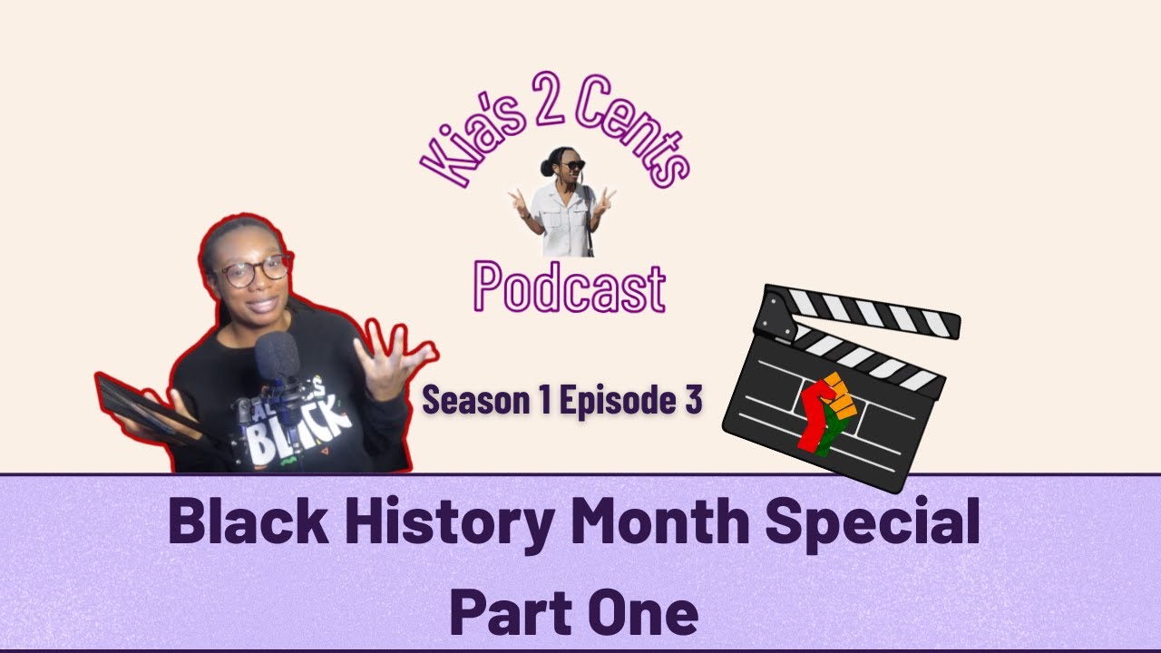 Black History Month Special Part 1 | Kia's 2 Cents Podcast