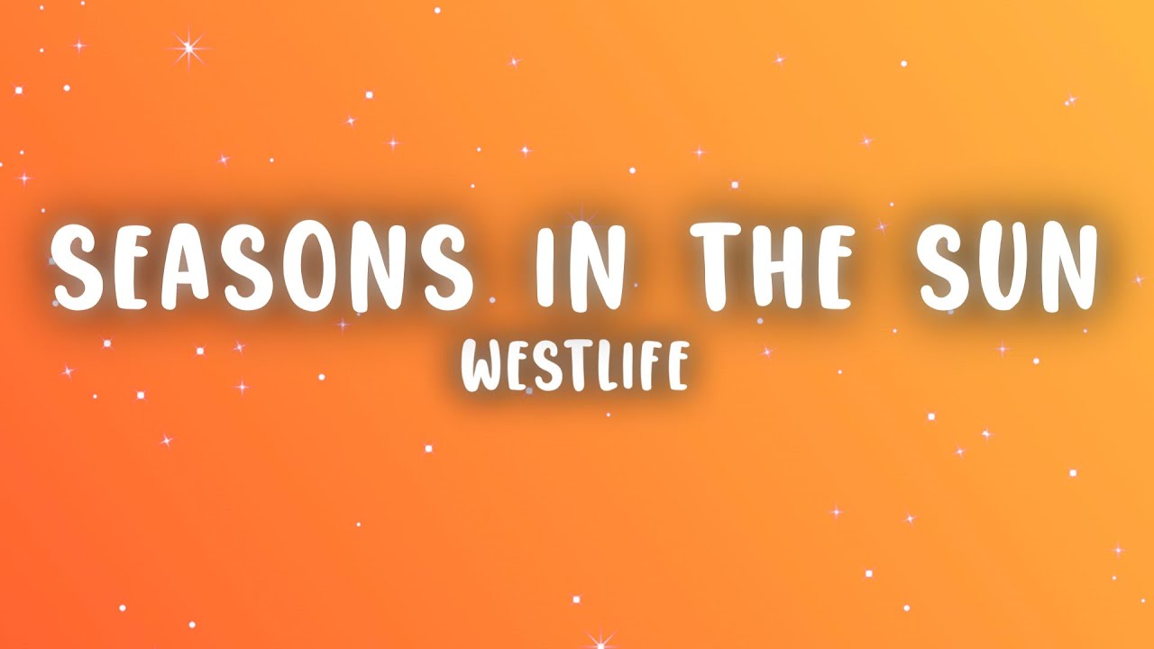 Westlife - Seasons in the Sun (Lyrics)