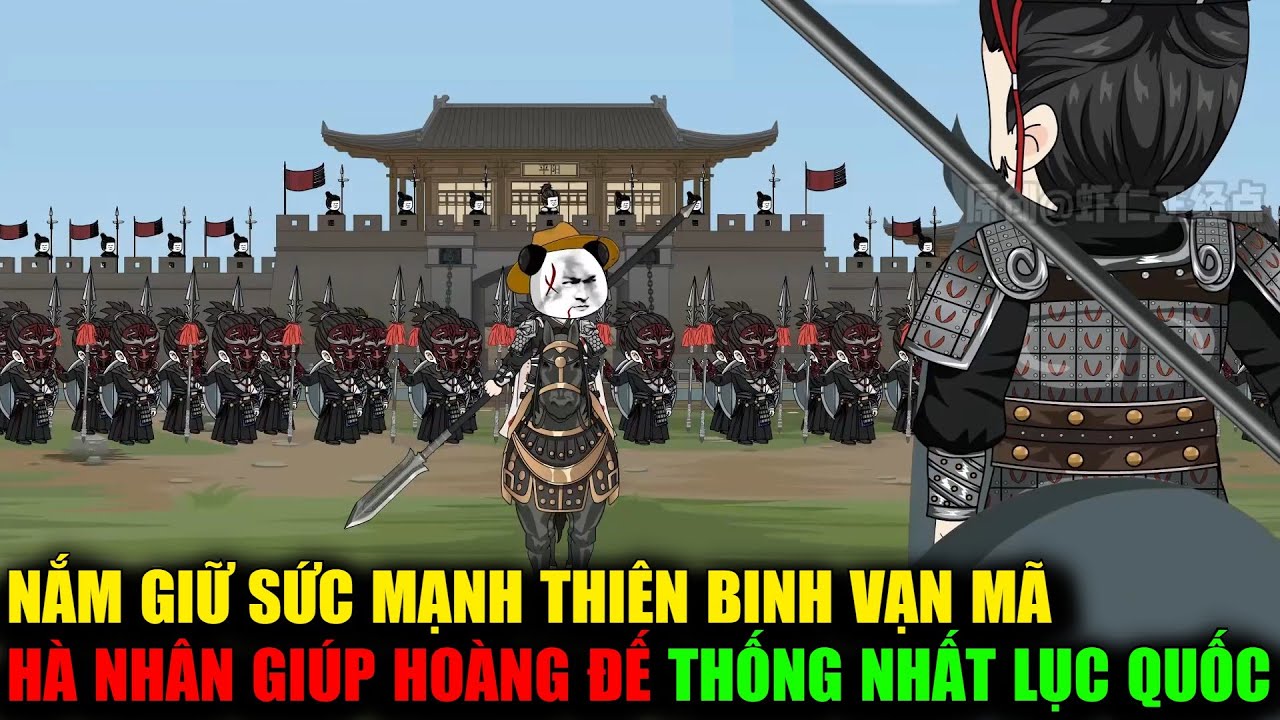 FULL TẬP 1 - 38 | Hà nhân nắm giữ sức mạnh thiên binh vạn mã giúp hoàng đế thống nhất lục quốc