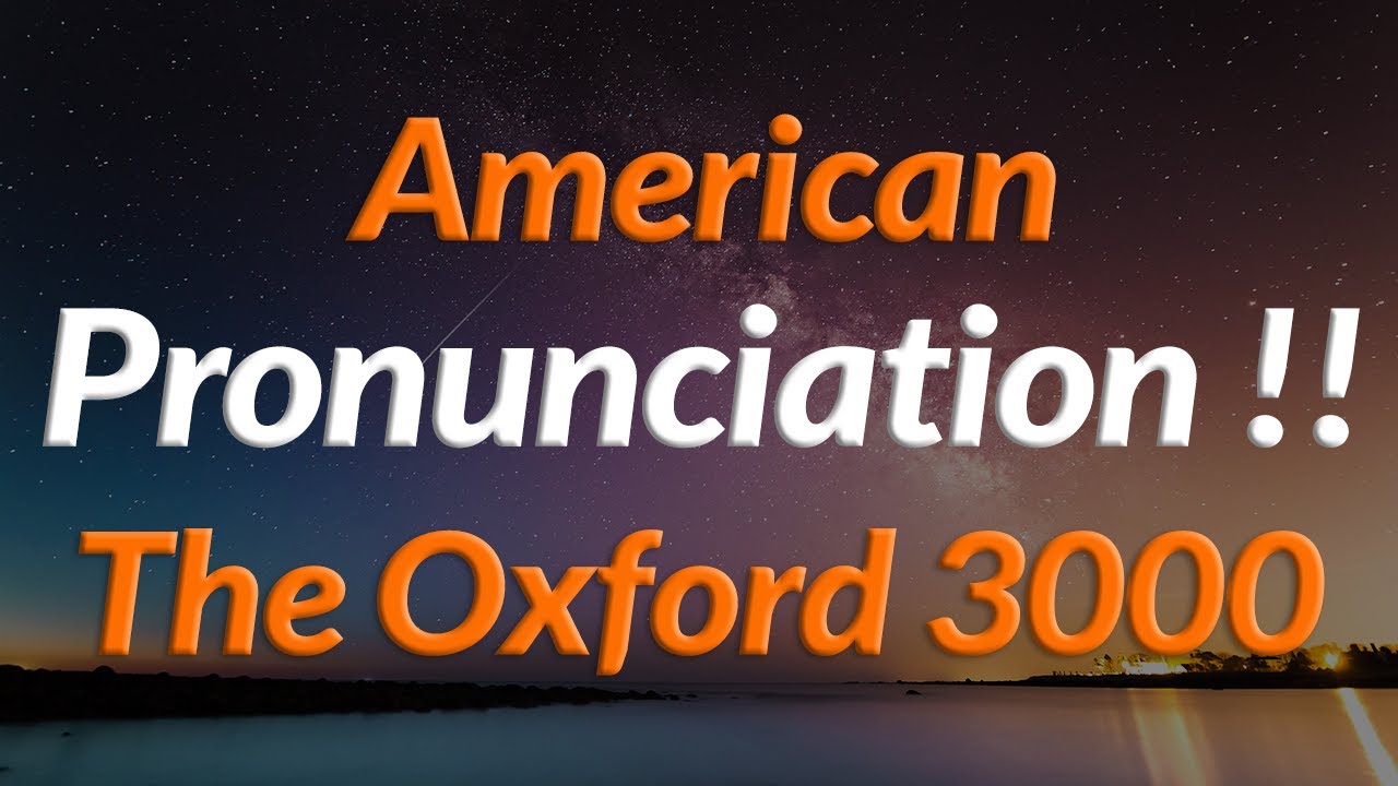 American Pronunciation !!  The Oxford 3000 Words - English Words List