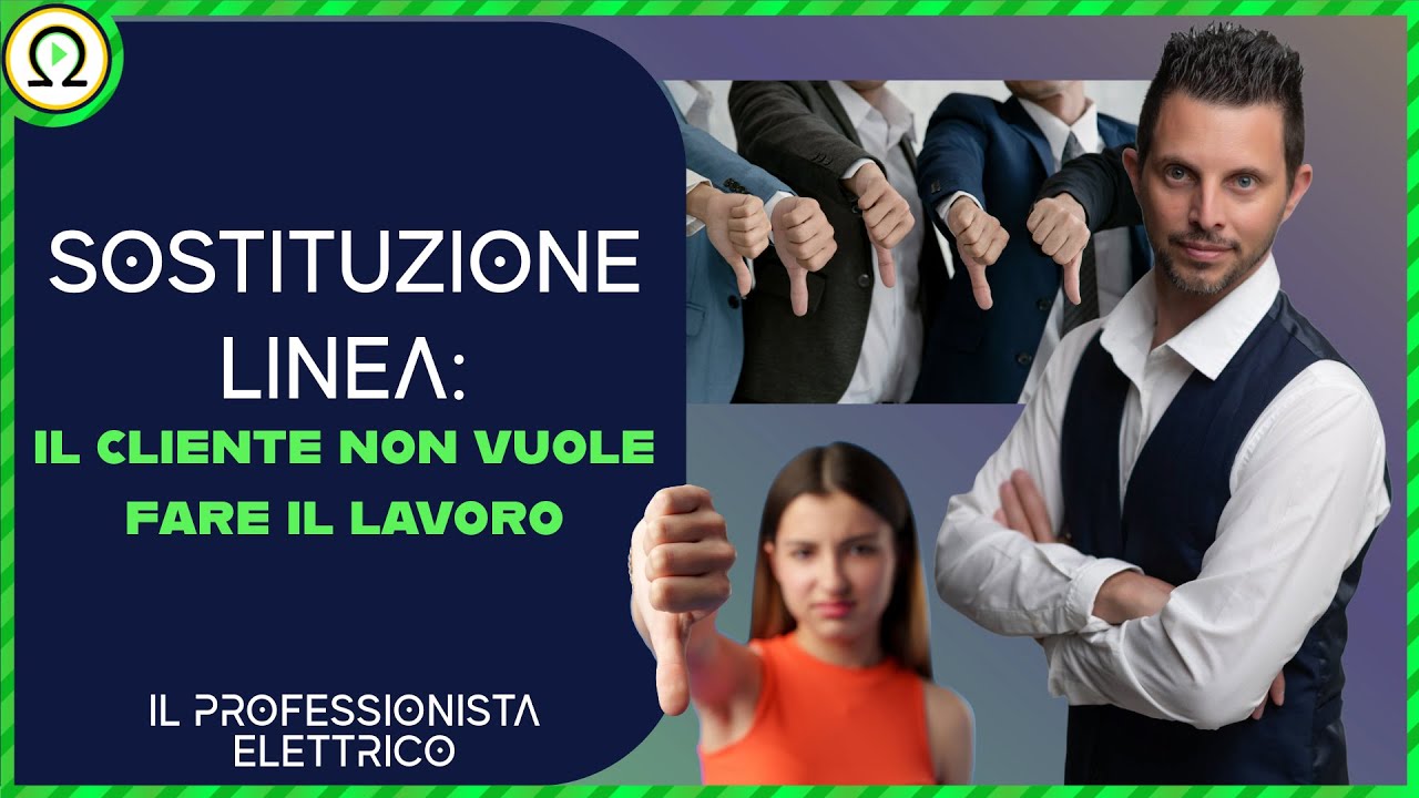 SOSTITUZIONE LINEA: il cliente non vuole fare il lavoro