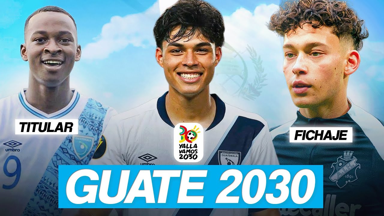 ¿Cual debe ser la base de GUATEMALA de cara al Mundial 2030?