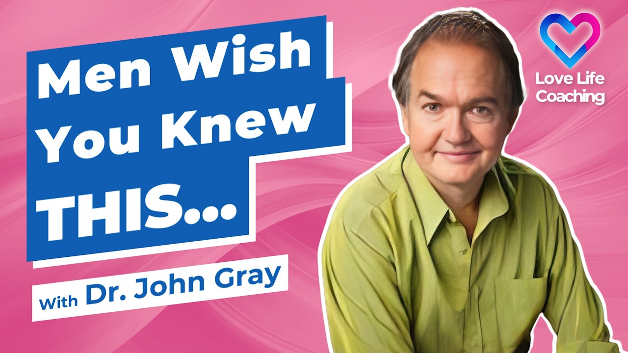 Men Wish You Knew THIS...! Dr. John Gray