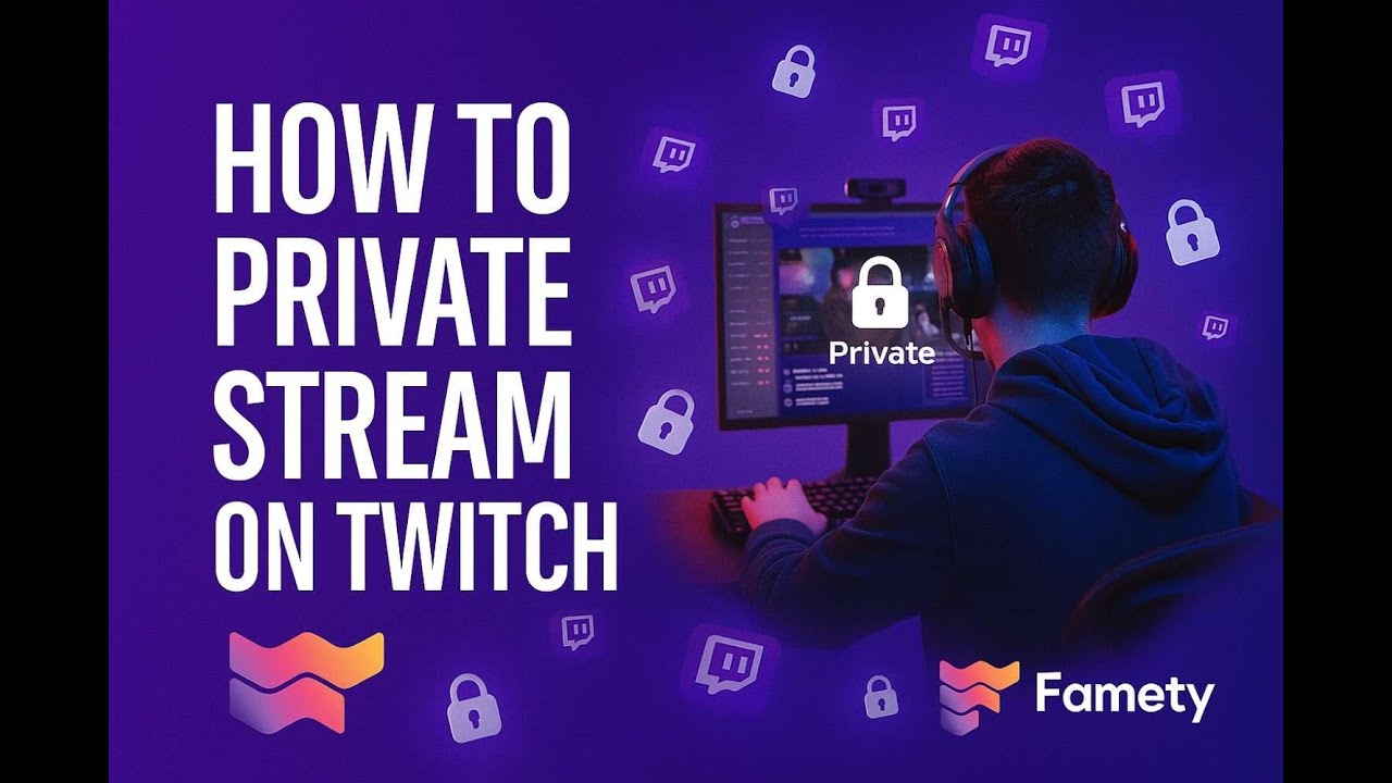 How to Private Stream on Twitch | Famety