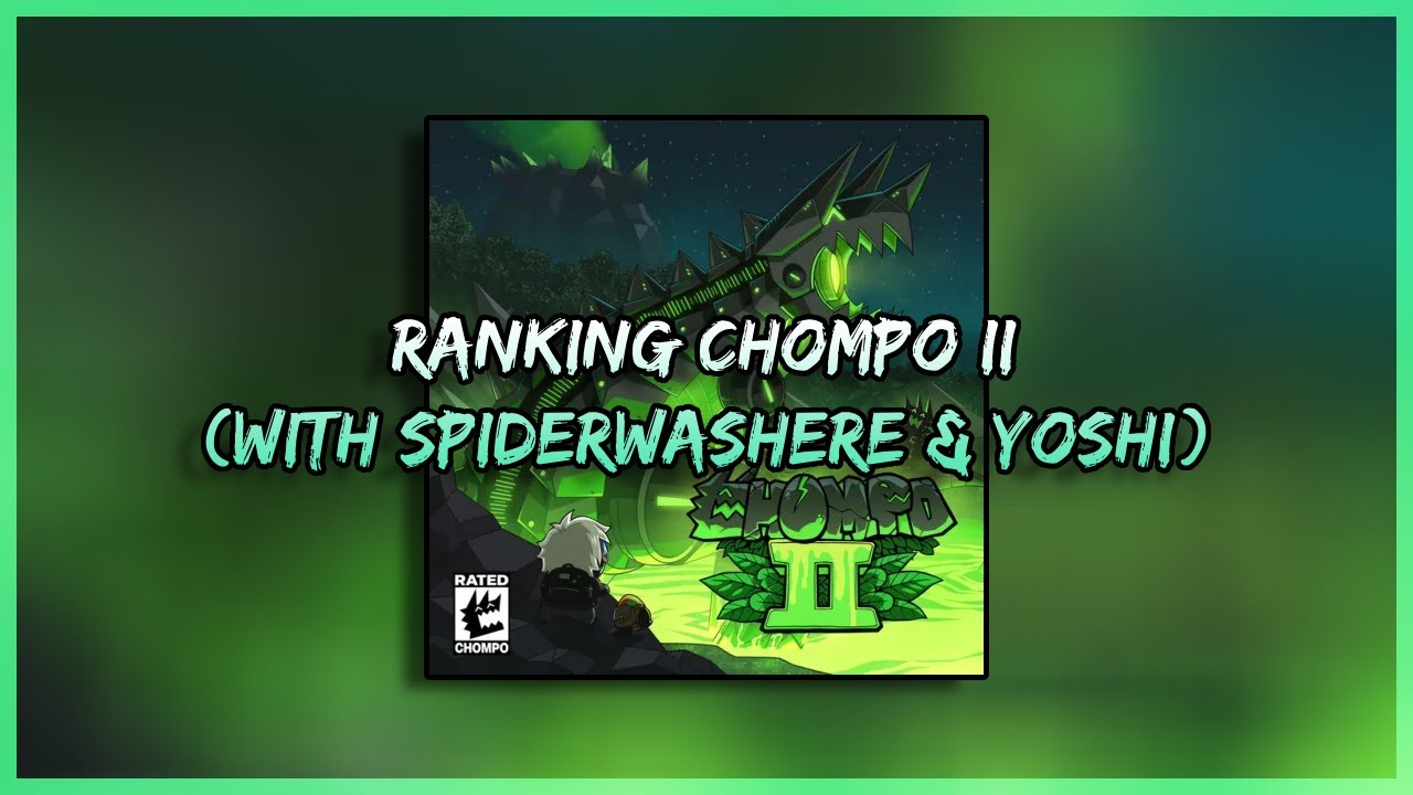 Ranking CHOMPO II (with @SpiderWasHere & @yoshis1vn85)