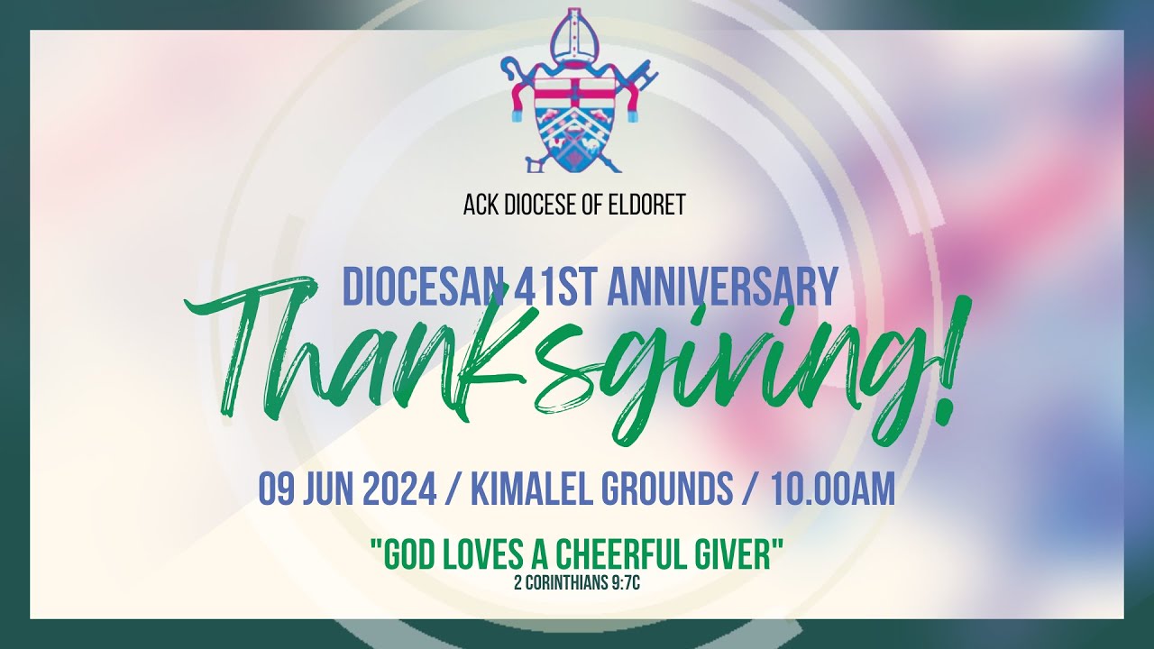 The  41st Anniversary and Thanksgiving of A.C.K Diocese of Eldoret at Kimalel  ground (10:00am)