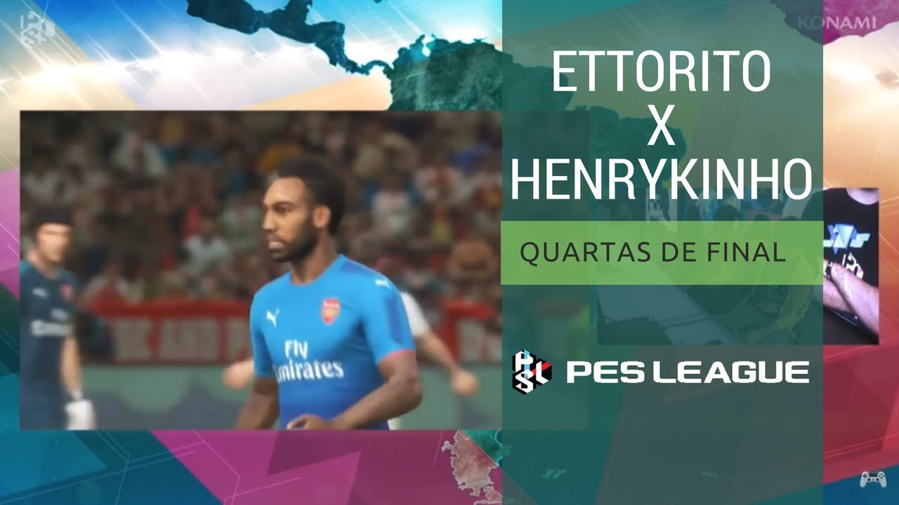 PESLEAGUE2018 ETTORITO  X HENRYKINHO. Quartas de final