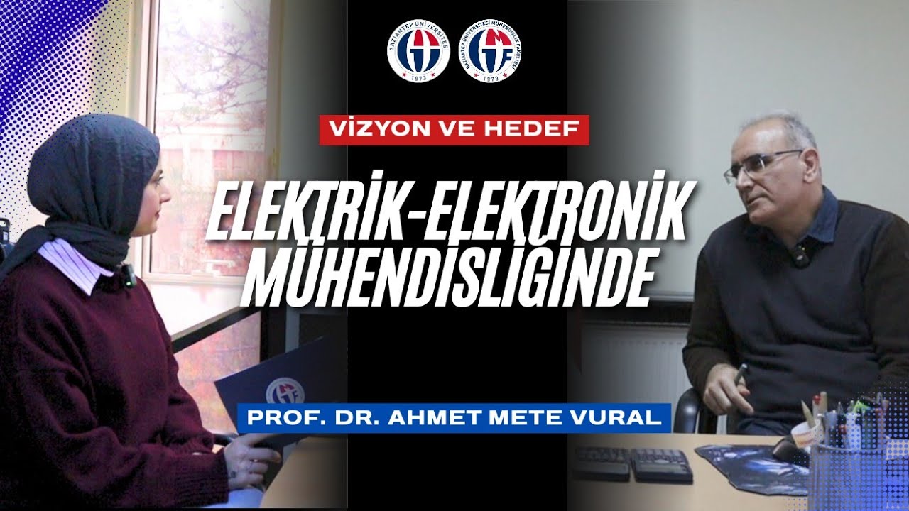 Gaziantep Üniversite Elektrik-Elektronik Mühendisliği Yeni Bölüm Başkanı ile Vizyon ve Hedefler