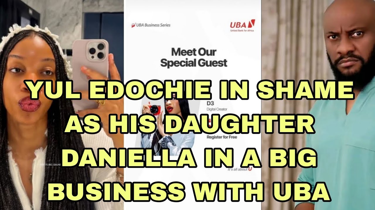 YUL EDOCHIE IN SHAME AS HIS DAUGHTER DANIELLE IN BIG BUSINESS WITH UBA 