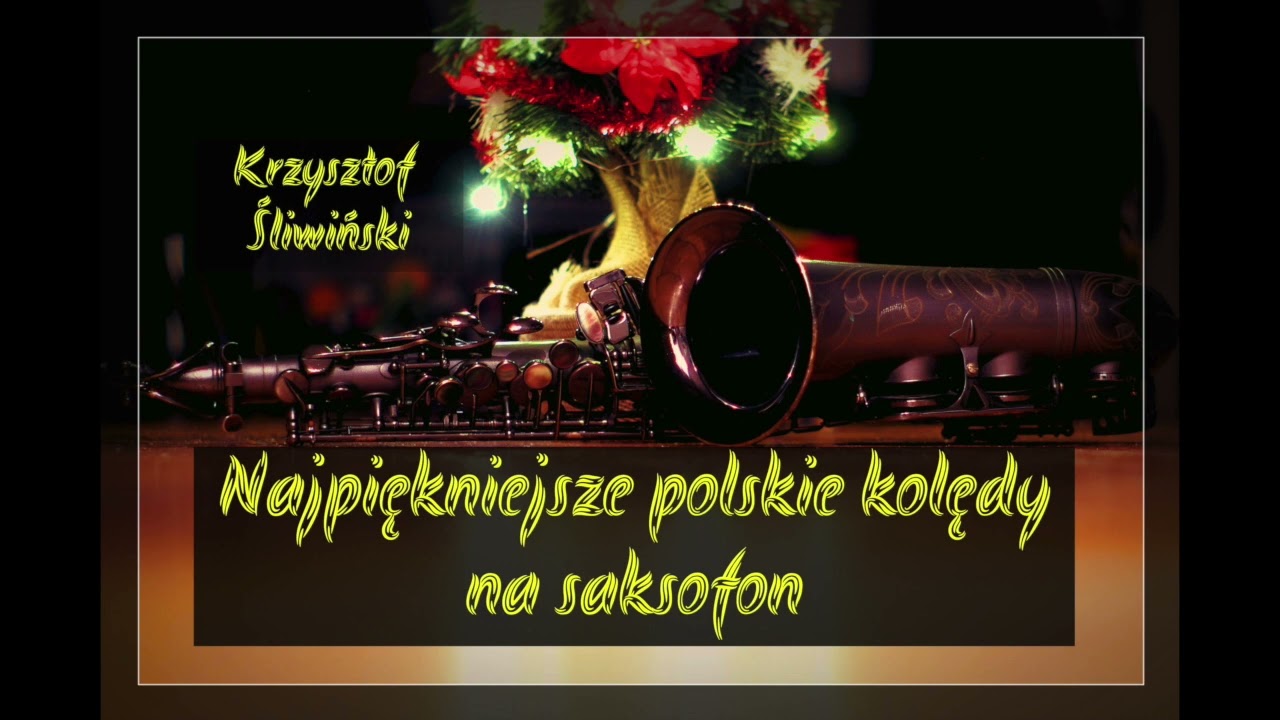 Najpiękniejsze polskie kolędy na saksofon. Wykonuje - Krzysztof Śliwiński | TheBlackSax