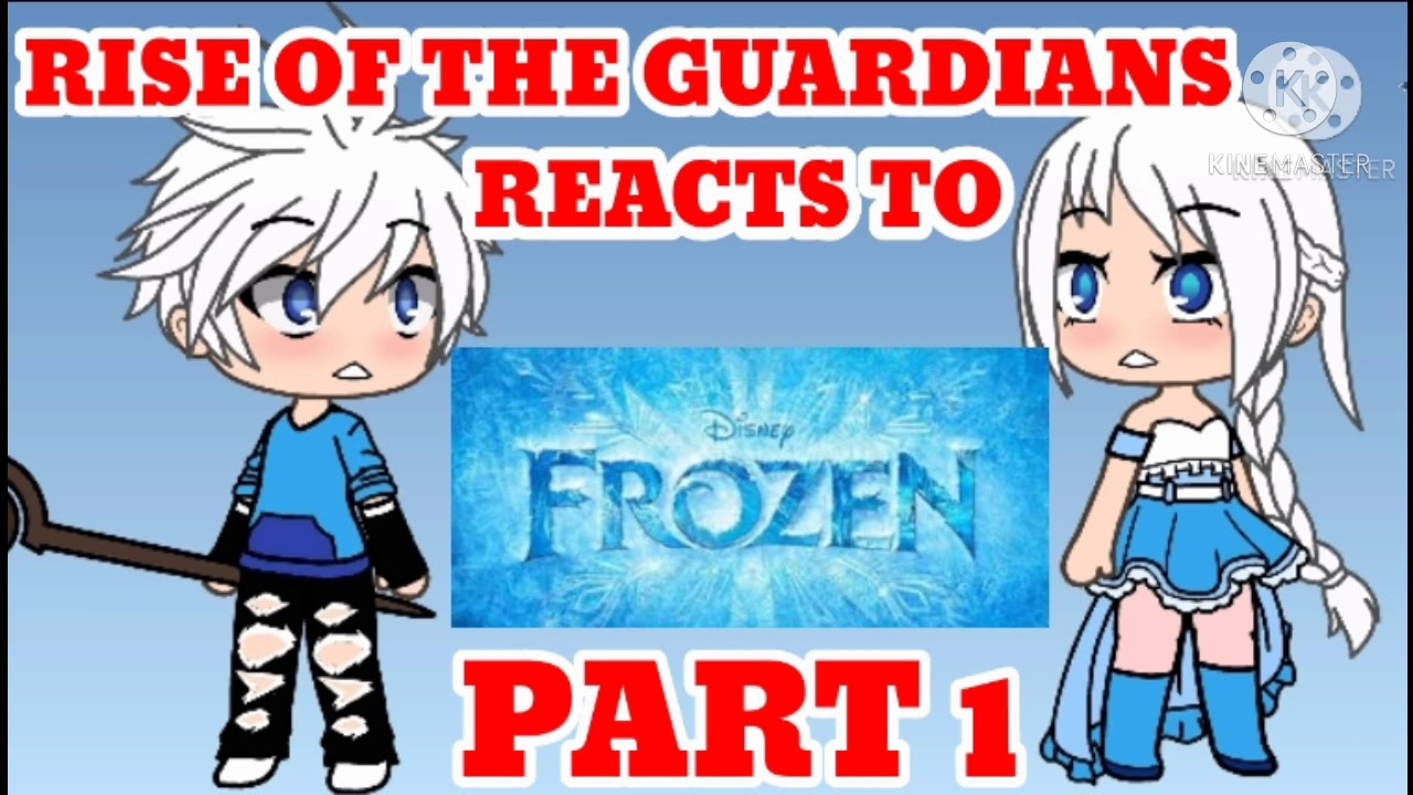 Rise of the guardians react to frozen part 1 gacha life