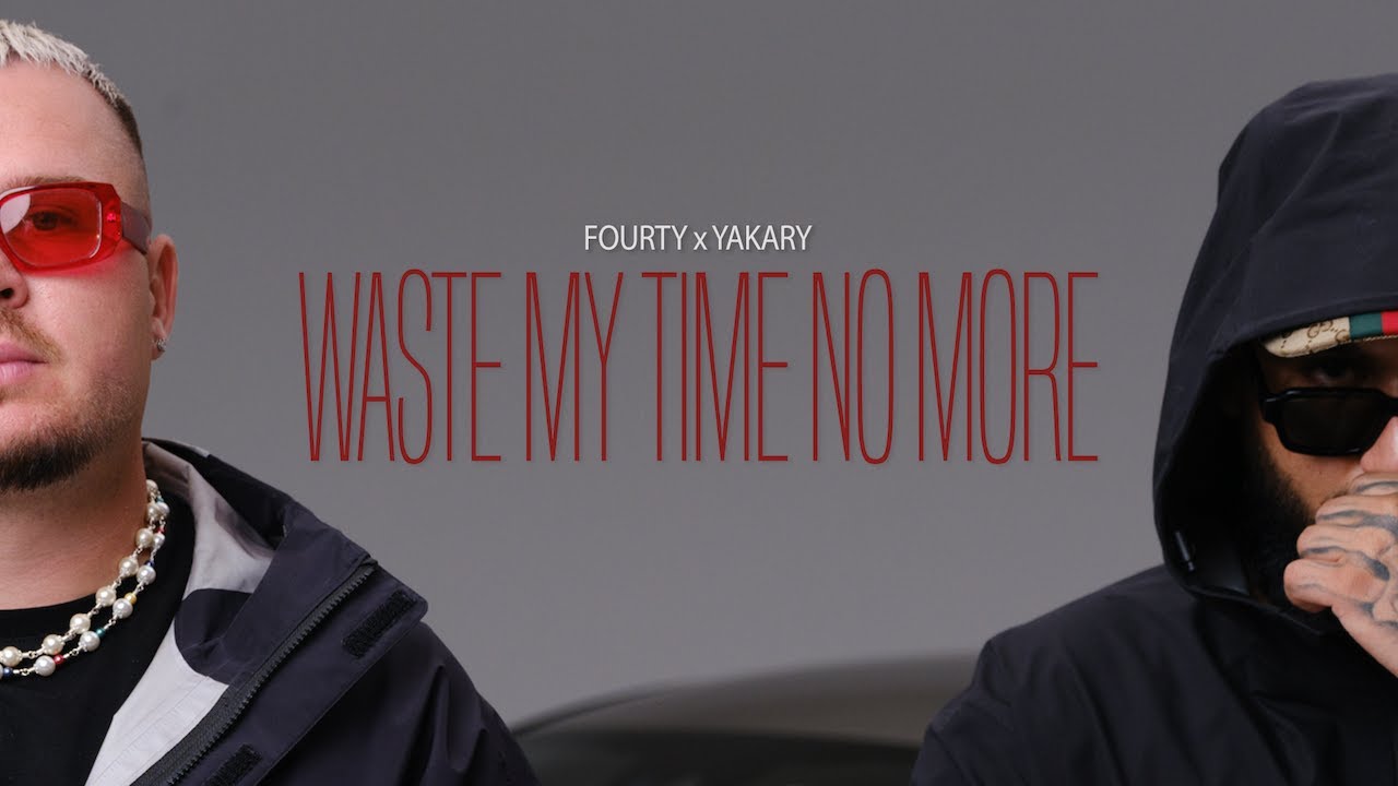 FOURTY x YAKARY - WASTE MY TIME NO MORE (Official Video)